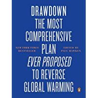 Drawdown: The Most Comprehensive Plan To Reverse G: The Most Comprehensive Plan Ever Proposed to Reverse Global Warming